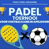 ⚽🎾 Voetbal x Padel Toernooi 2025 🎾⚽