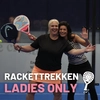 LADIES ONLY - RACKET TREKKEN