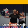 LADIES ONLY - RACKET TREKKEN